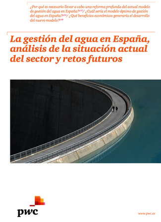 La Gestión del agua en España, análisis de la situación actual del sector y retos futuros